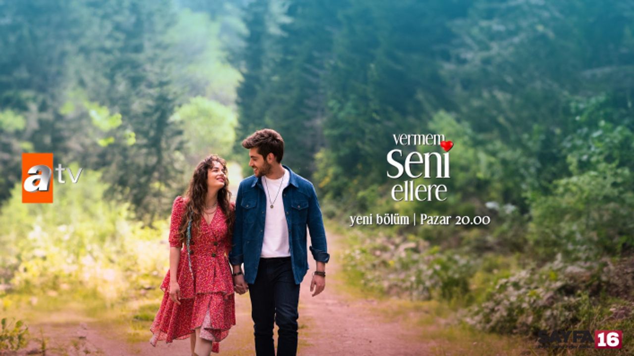 Vermem  Seni Ellere Konusu ne? Vermem Seni Ellere dizisi nerede çekiliyor?