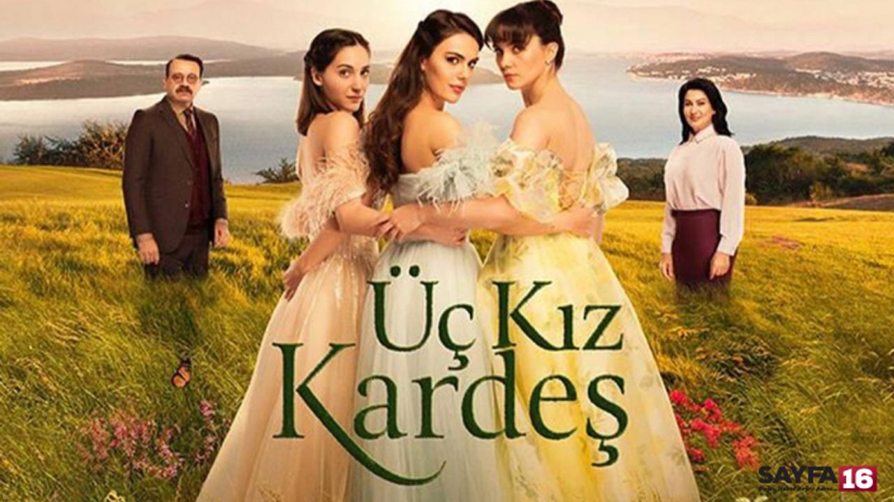 Üç Kız Kardeş'in yeni sezon başlama tarihi belli oldu