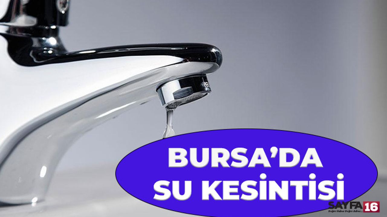 Bursa'da yarın su kesintisi.. İnegöl'de oturanlar dikkat!!