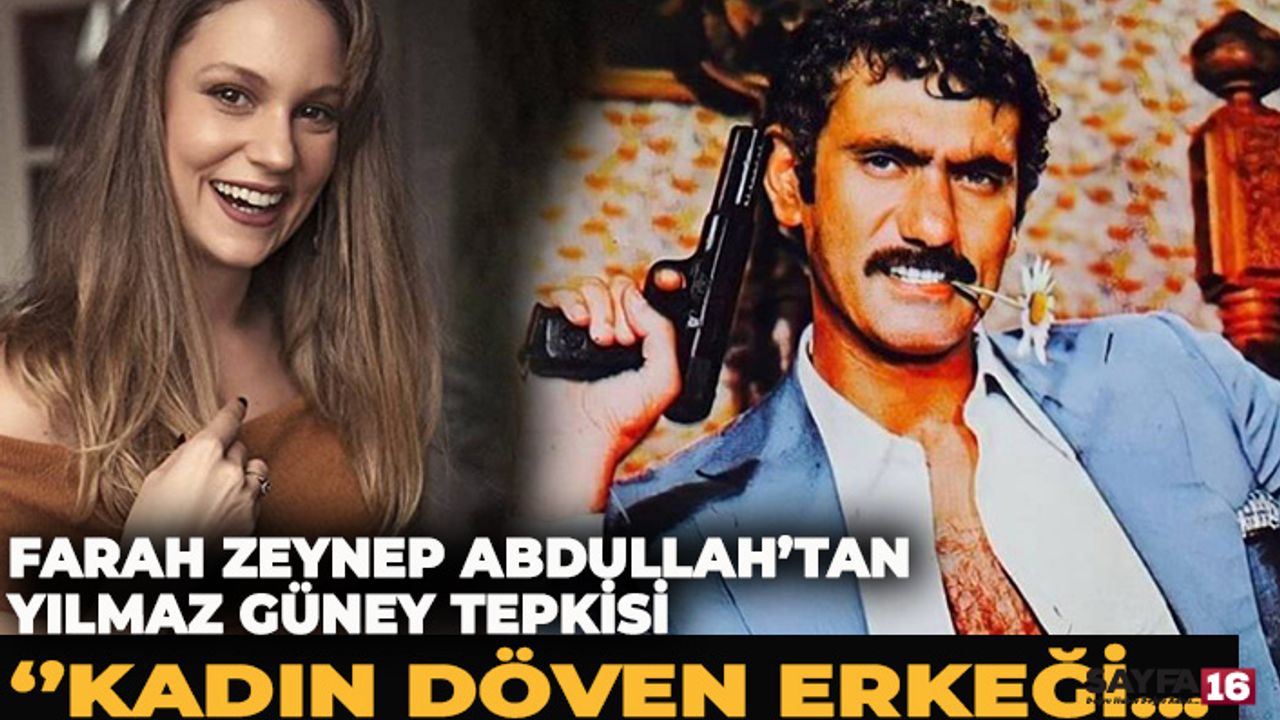 Farah Zeynep Abdullah'tan, Yılmaz Güney'e sert eleştiri