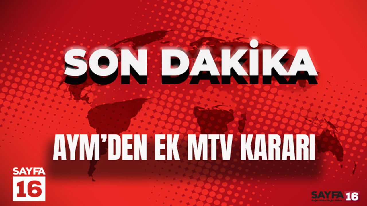 Son dakika... AYM'den Ek MTV Başvurusuna Ret