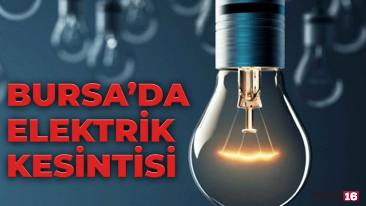 Bursa'da Cumartesi ve Pazar Elektrik Kesintileri Olacak