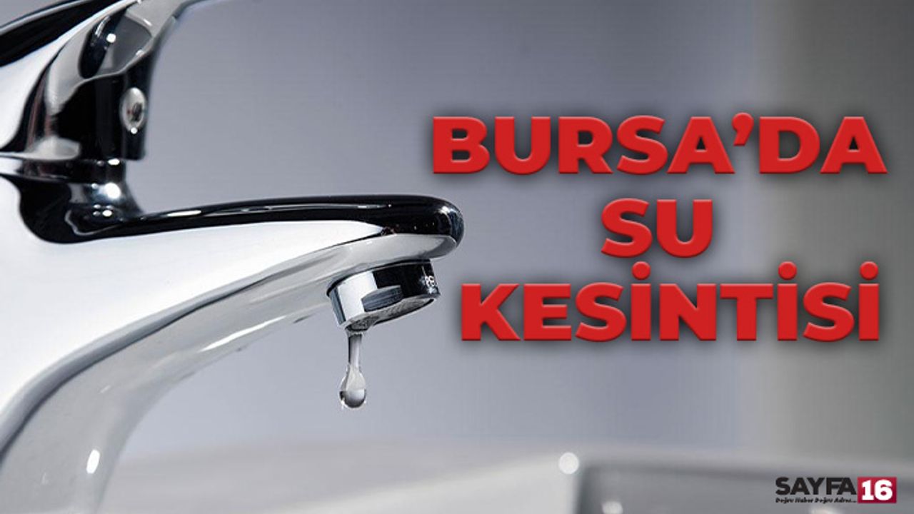 Bursa Yıldırım ve Nilüfer'de Su Kesintisi