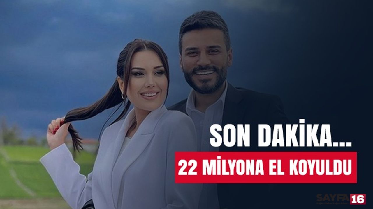 Dilan Polat ve Engin Polat Olayında Flaş Gelişme. Milyonlarca Liraya El Koydular