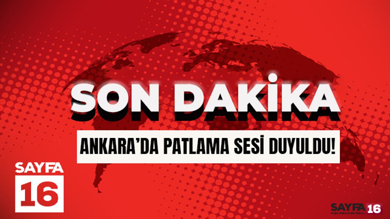 Son Dakika! Ankara Kızılay'da Patlama Sesi Duyuldu