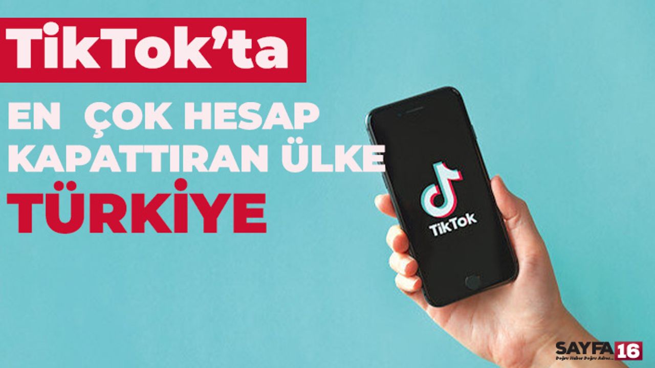 TikTok’ta En Çok Hesap Kapattıran Ülke Türkiye