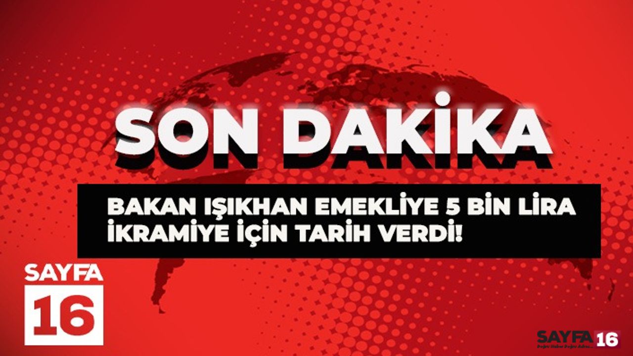 Bakan Işıkhan tarih verdi! Emekliye 5 bin lira ikramiye ne zaman verilecek?