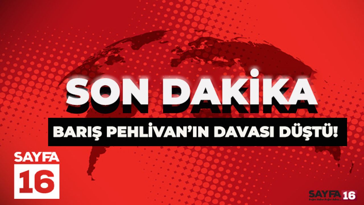 Barış Pehlivan Davası Düştü! Tahliye Oluyor