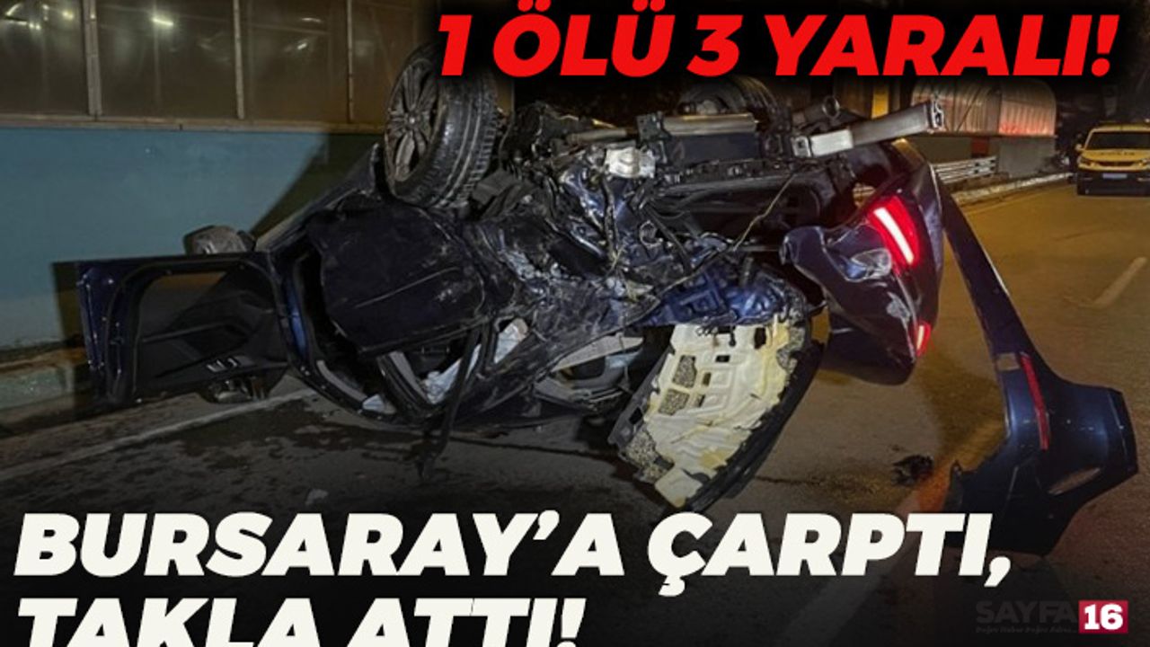 Bursaray'a Çarpan Otomobil Takla Attı! 1 Ölü 3 Yaralı