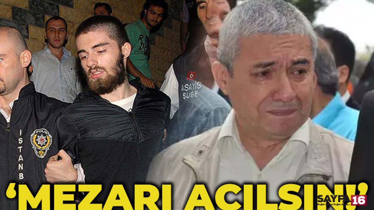 Cem Garipoğlu'nun Babası: “Mezar açılsın tartışmalar bitsin”