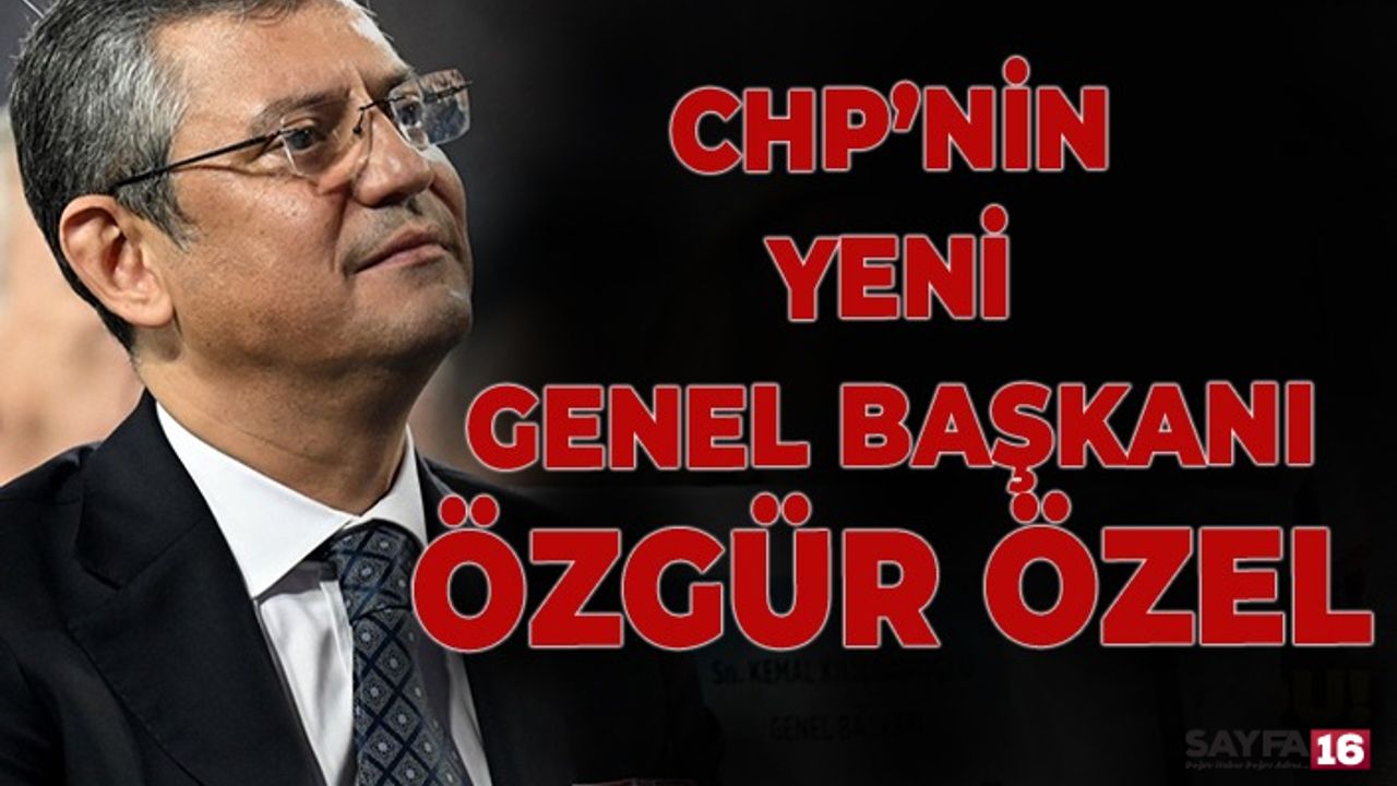 Cumhuriyet Halk Partisi’nin Yeni Başkanı Özgür Özel Oldu