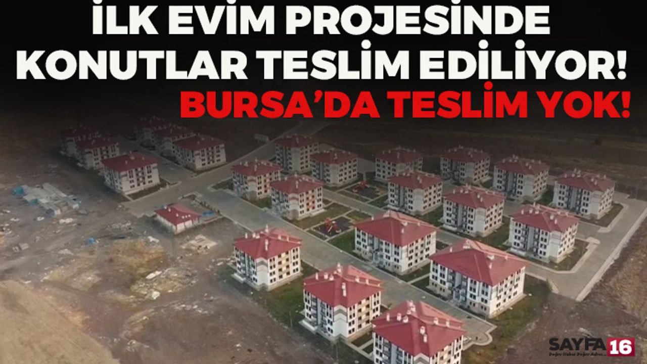 İlk Evim Kampanyasında 1779 Konut Teslim Ediliyor. Bursa Yok!!