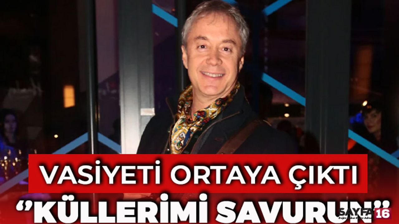 Metin Uca'nın Vasiyeti Ortaya Çıktı! Yakılmak İstemiş