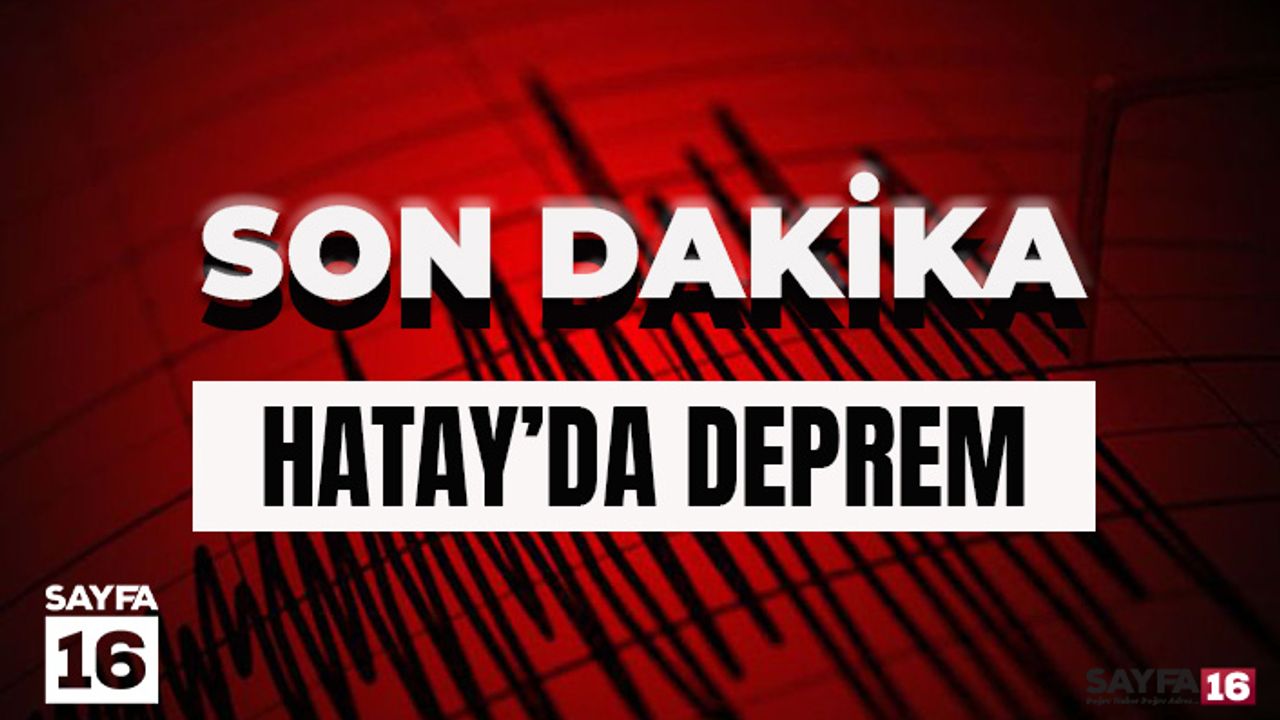 Son Dakika! Hatay'da 4.8 Büyüklüğünde Deprem!