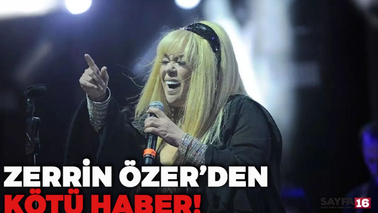 Zerrin Özer'den Kötü Haber! Darülaceze’ye Yatırıldı