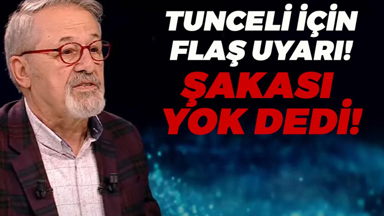 Naci Görür Şakası Yok Dedi, Tunceli İçin Uyardı!