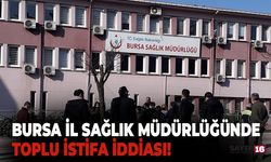 Bursa Sağlık Müdürlüğü'nde toplu istifa iddiası