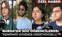 Bursa'da Söz Öğrencilerde: Kendilerini Yurtta Güvende Hissetmiyorlar!
