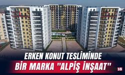 Erken Konut Tesliminde Bir Marka: Alpiş İnşaat