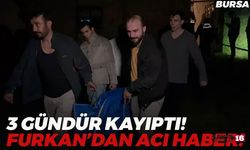 Bursa'da 3 Gündür Haber Alınamayan Furkan Kocabaş, Ölü Bulundu!