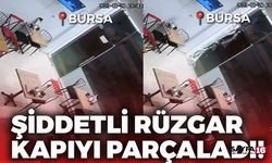 Bursa’da Şiddetli Rüzgar Kapıyı Böyle Parçaladı