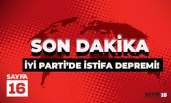 Son Dakika! İYİ Parti'de İstifa Depremi!
