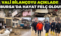 Sel Felaketi Sonrası Bursa Valisi Bilançoyu Açıkladı