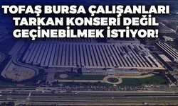 Tofaş Çalışanları Eğlence Değil Geçinebilmek İstiyor!