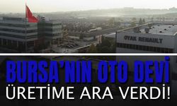 Bursa'nın Otomotiv Devi Oyak Renault Üretime Ara Verdi!