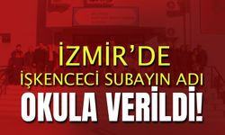 İşkenceci Subayın Adı İzmir'de Bir Okula Verildi