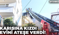 Karısına Kızdı Evini Ateşe Verdi