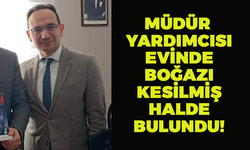 Denizli'de Müdür Yardımcısı Gökhan Akçay, Boğazı Kesilmiş Halde Bulundu!