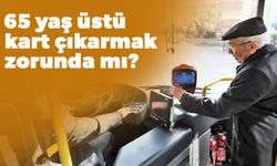 65 Yaş Üstü Ücretsiz Ulaşım İçin Kart Çıkarmak Zorunda mı?