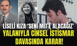 Liseli Kıza "Seni MİT'e Alacağız" Deyip Cinsel İstismar Etmişlerdi! O Davada Karar Çıktı