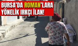 Bursa'da Roman'lara Yönelik Ötekileştirici İş İlanı!