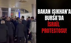 Bakan Vedat Işıkhan'a Bursa'da İsrail Protestosu!