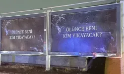 'Ölünce beni kim yıkayacak' afişleri tartışma konusu oldu