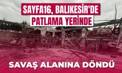 Patlamanın yaşandığı fabrika savaş alanına döndü