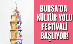 Bursa, Kültür Yolu Festivaliyle Etkinliğe Doyacak