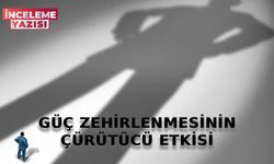Güç Zehirlenmesinin Çürütücü Etkisi: Güç Makbulü Nasıl Maktule Çevirir?