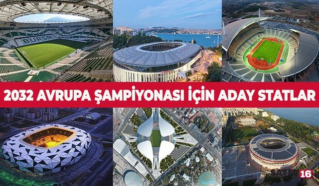 2032 Avrupa Şampiyonası'nda Türkiye’den Hangi Şehirler ve Statlar Olacak?