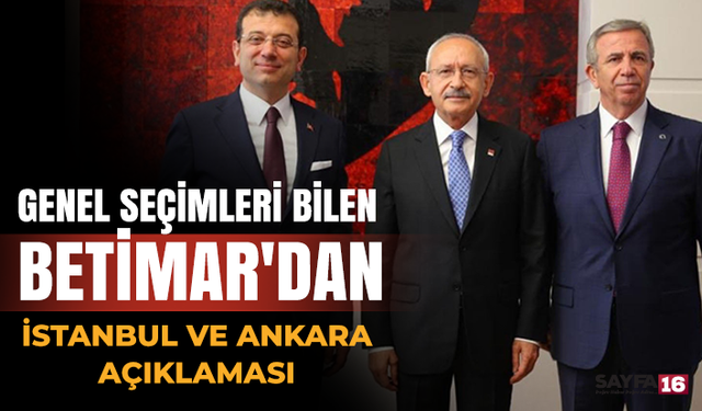 Genel Seçimleri Bilen Betimar'dan İstanbul ve Ankara Açıklaması