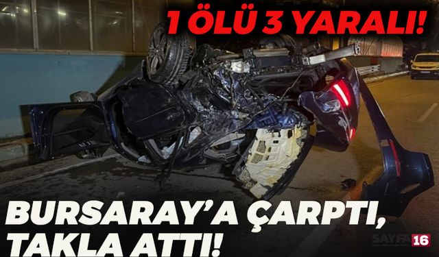 Bursaray'a Çarpan Otomobil Takla Attı! 1 Ölü 3 Yaralı
