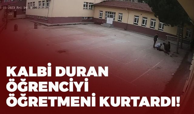 Okul Bahçesinde Kalbi Duran Öğrenciyi Öğretmeni Kurtardı!