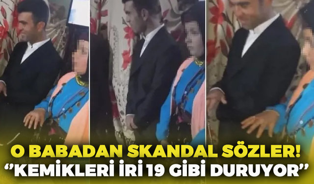 O Baba 13 Yaşında Nişanladığı Kızı İçin "Kemikleri İri, 19 Gibi Duruyor." Dedi