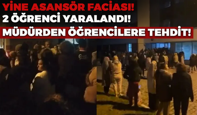 Yozgat'ta KYK Yurdu'nda Asansör Düştü! KYK İl Müdürü Öğrencileri Tehdit Etti!