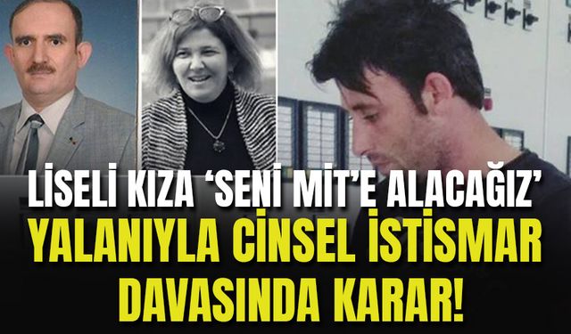 Liseli Kıza "Seni MİT'e Alacağız" Deyip Cinsel İstismar Etmişlerdi! O Davada Karar Çıktı