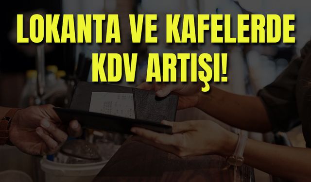 Lokanta ve Kafelerde KDV Artışı!