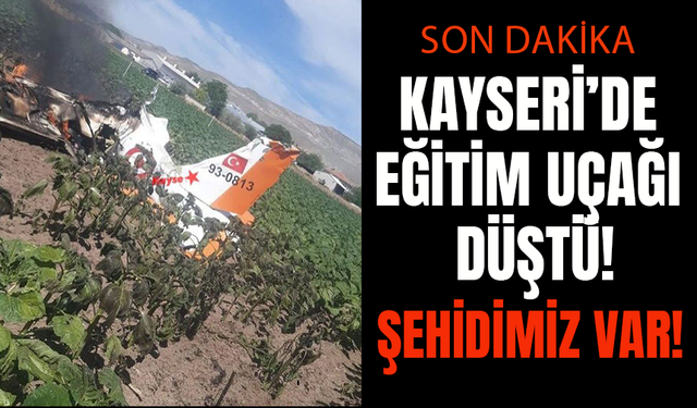 Kayseri'de Eğitim Uçağı Düştü! 2 Şehidimiz Var!