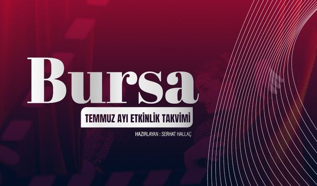 Temmuz Ayı Bursa’da Sanat Rüzgarı Esecek. Temmuz Ayı'nda Bursa'da Neler Var?